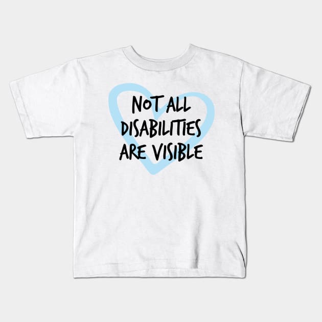 Not All Disabilities Are Visible Kids T-Shirt by Isabelledesign